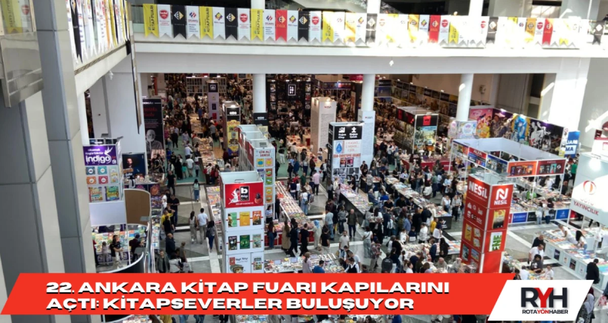 22. Ankara Kitap Fuarı Kapılarını Açtı: Kitapseverler Buluşuyor