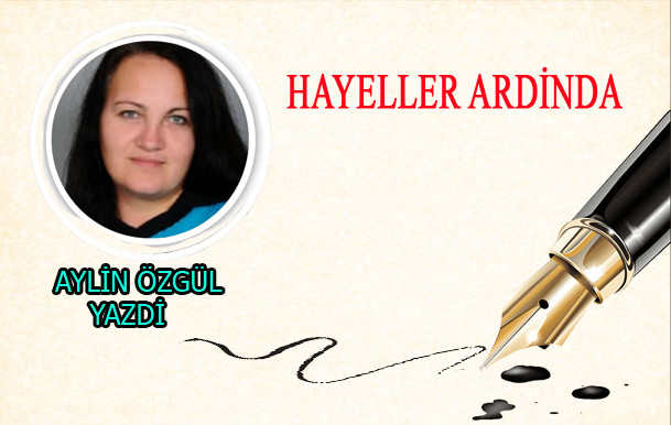 AYLİN ÖZZGÜL YAZDI?