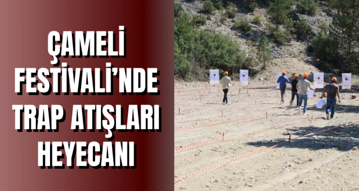 Çameli Festivali’nde trap atışları heyecanı