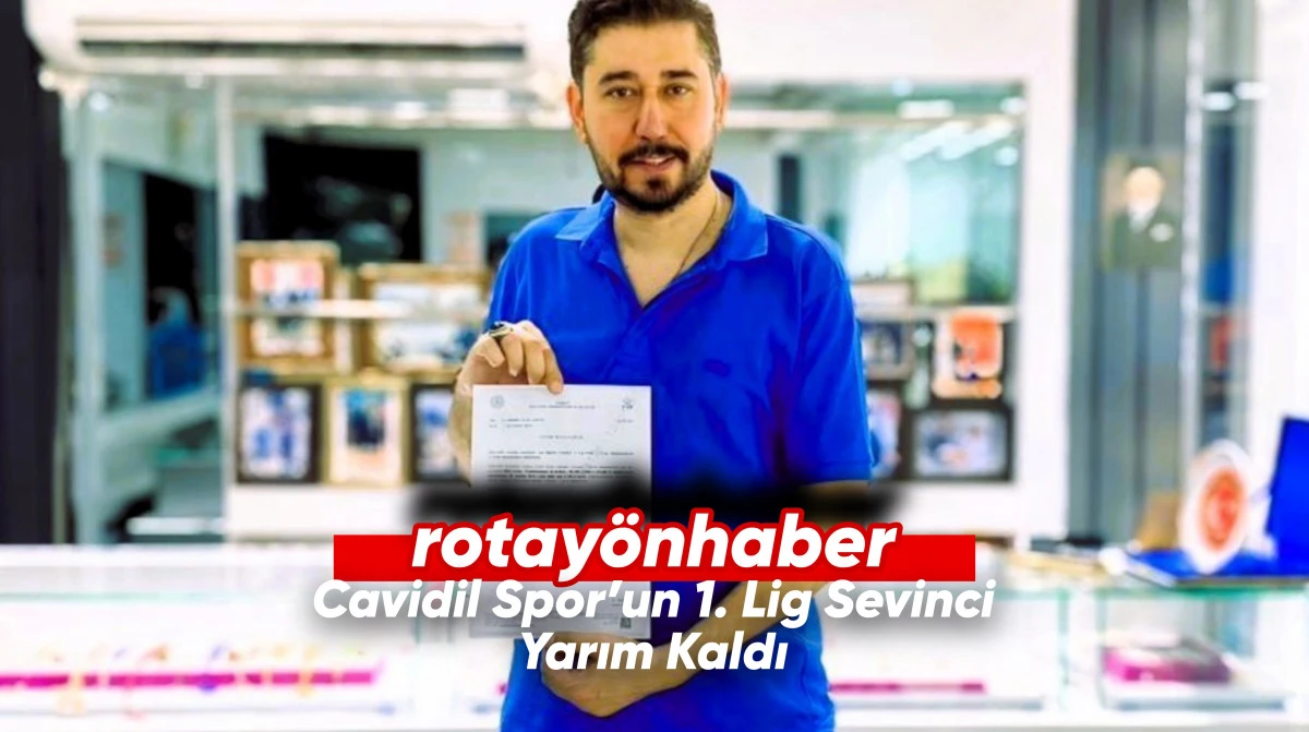 Cavidil Spor’un 1. Lig Sevinci Yarım Kaldı