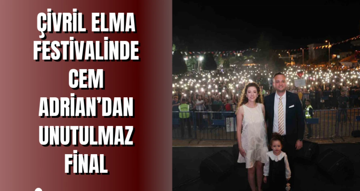 Çivril Elma Festivalinde Cem Adrian’dan Unutulmaz Final