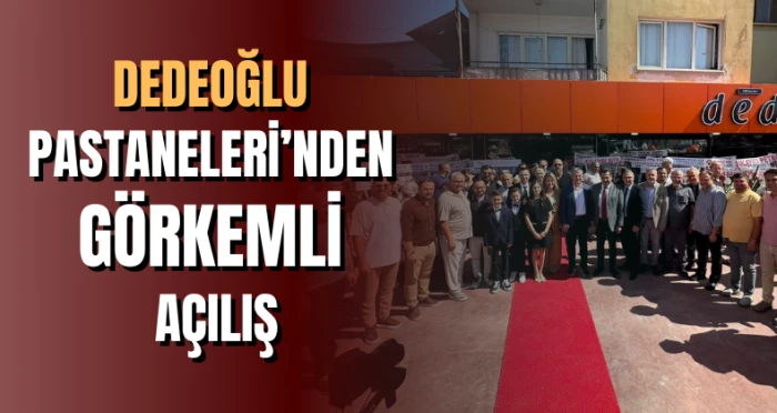 Dedeoğlu Pastaneleri’nden Görkemli Açılış