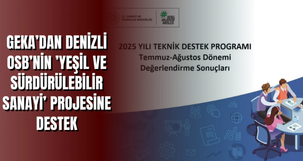 Denizli OSB’nin “Yeşil ve Sürdürülebilir Sanayi” Projesi GEKA’dan Destek Aldı