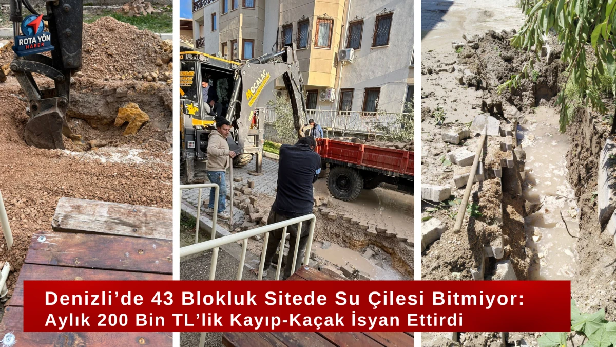 Denizli&rsquo;de 43 Blokluk Sitede Su &Ccedil;ilesi Bitmiyor: Aylık 200 Bin TL&rsquo;lik Kayıp-Ka&ccedil;ak İsyan Ettirdi
