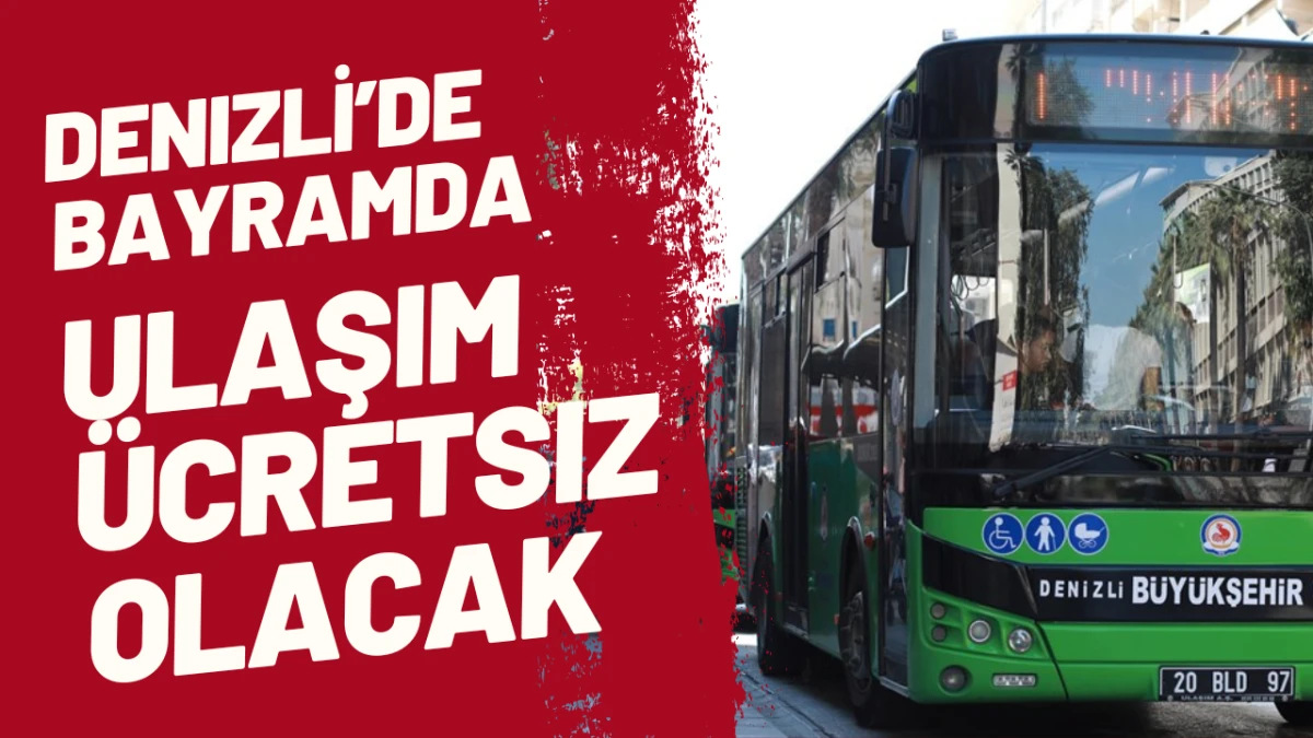 Denizli&rsquo;de Bayramda Ulaşım &Uuml;cretsiz Olacak