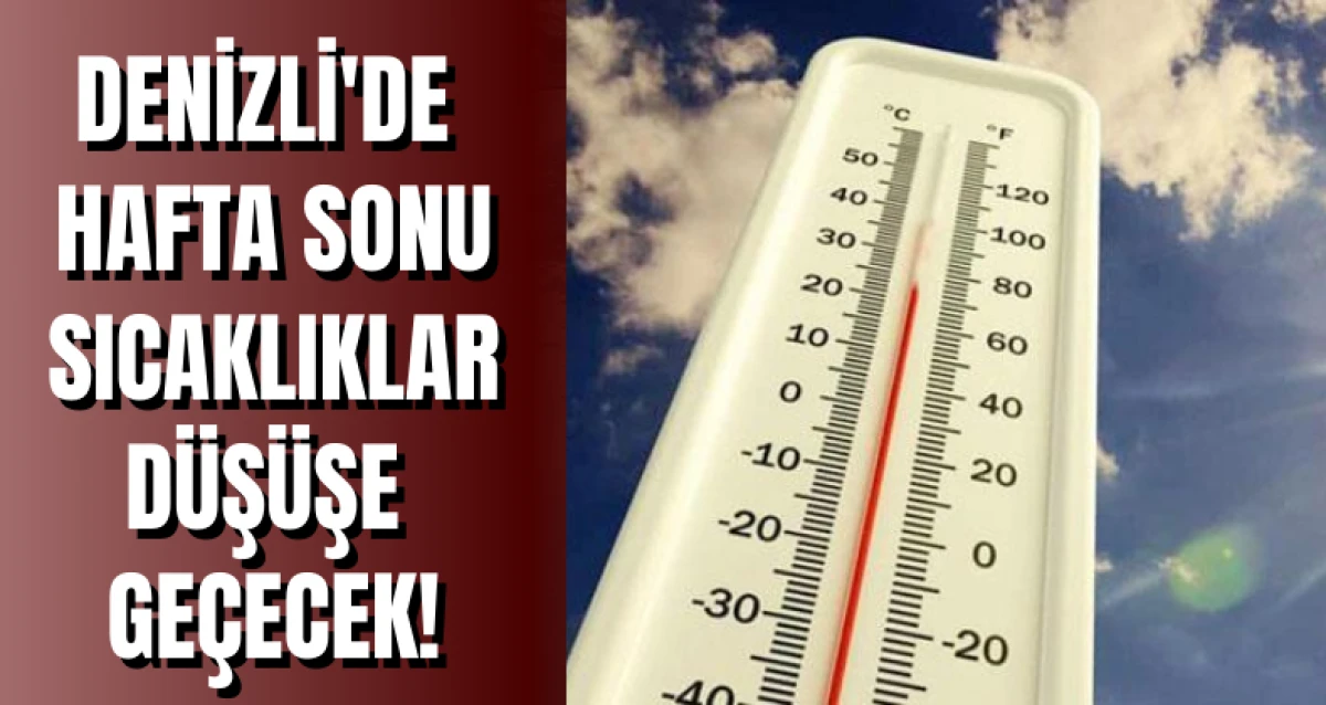 Denizli'de hafta sonu sıcaklıklar düşüşe geçecek!