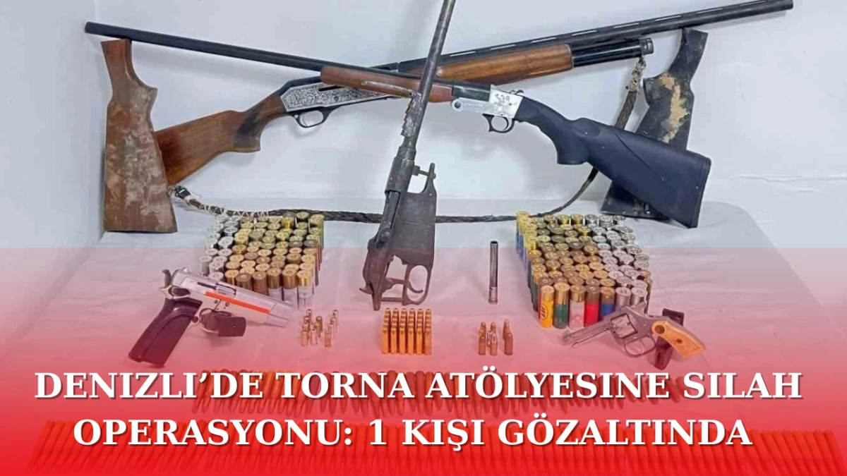 Denizli’de Torna Atölyesine Silah Operasyonu: 1 Kişi Gözaltında