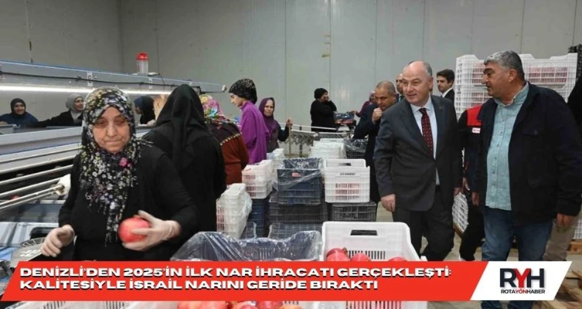 Denizli’den 2025’in İlk Nar İhracatı Gerçekleşti: Kalitesiyle İsrail Narını Geride Bıraktı