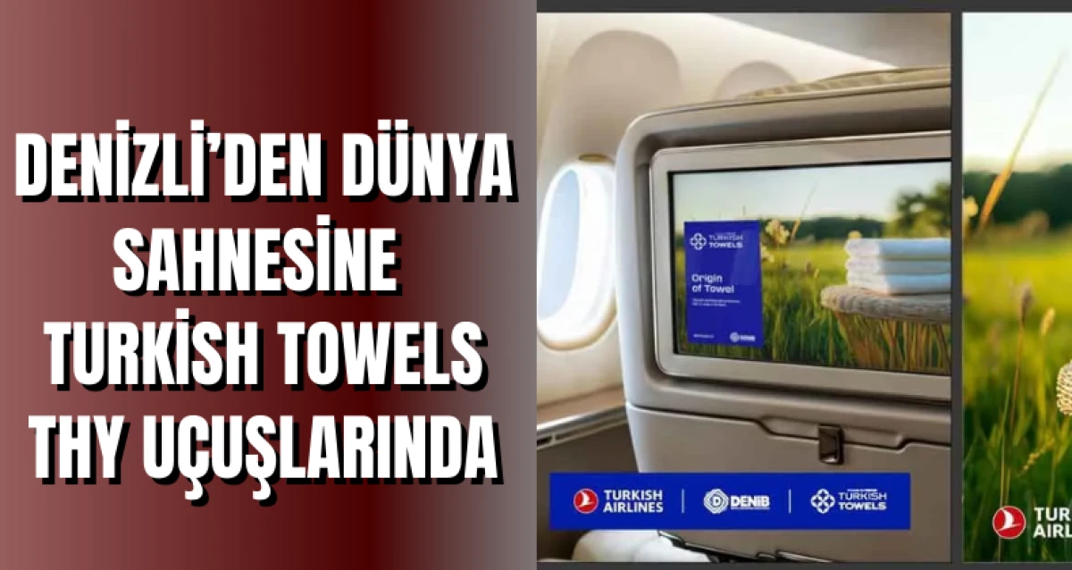 Denizli’den dünya sahnesine Turkish Towels THY uçuşlarında