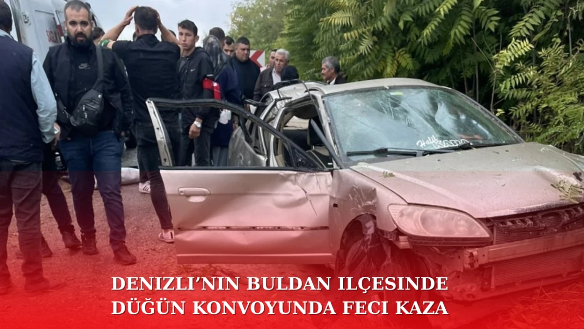 Denizli’nin Buldan ilçesinde düğün konvoyunda feci kaza