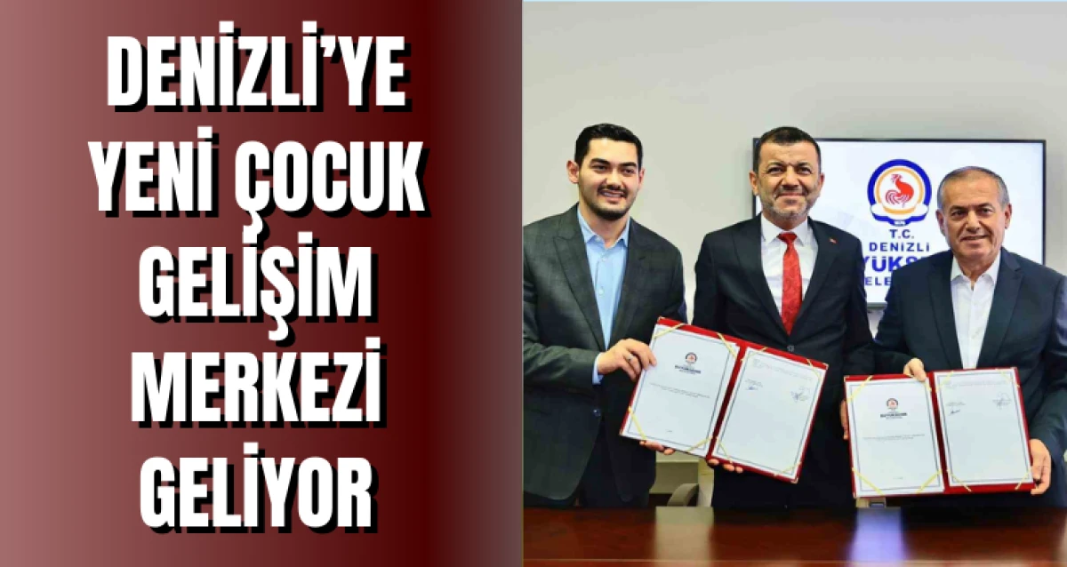Denizli’ye Yeni Çocuk Gelişim Merkezi Geliyor