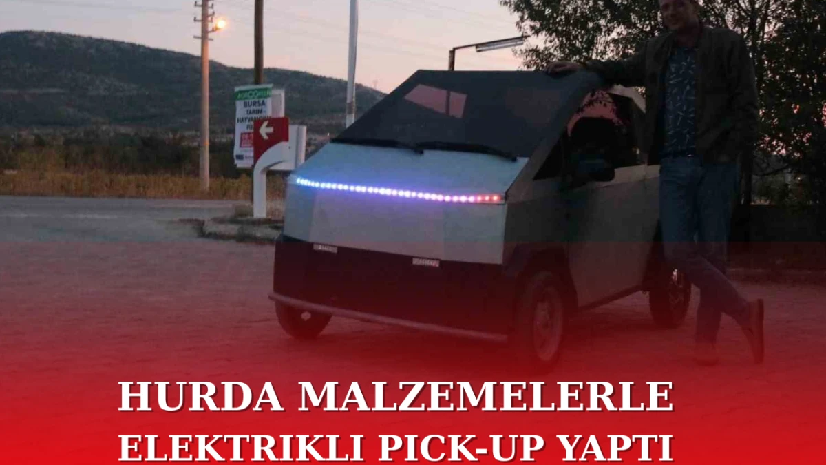 Hurda Malzemelerle Elektrikli Pick-Up Yaptı