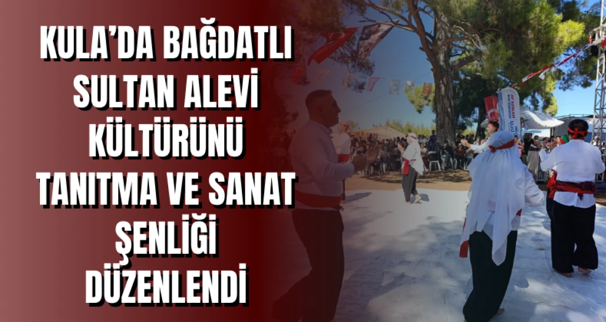 Kula’da Bağdatlı Sultan Alevi Kültürünü Tanıtma ve Sanat Şenliği Düzenlendi