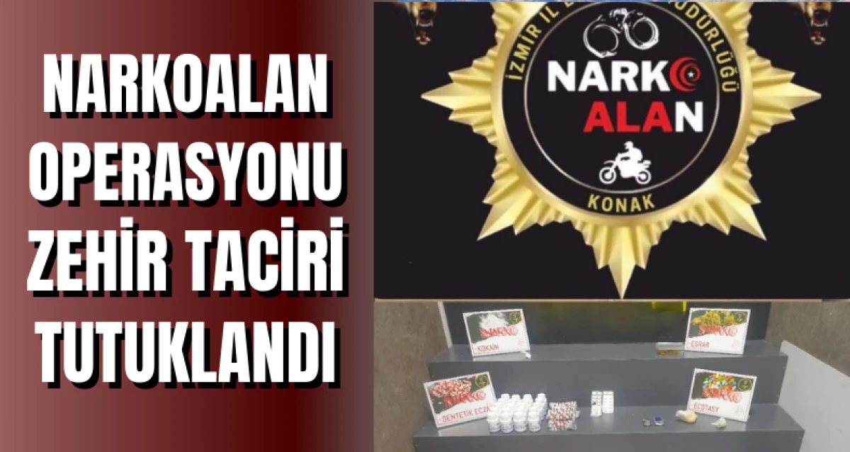 NARKOALAN Operasyonu: Zehir Taciri Tutuklandı