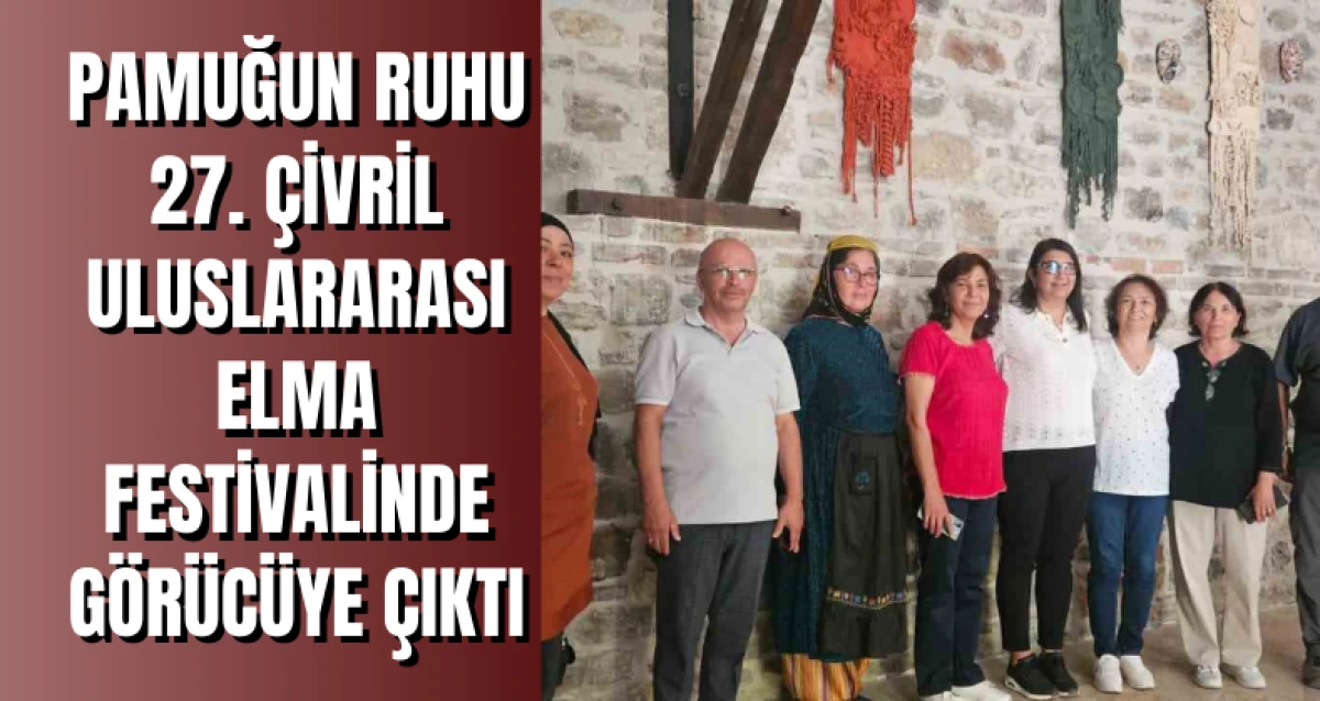 Pamuğun ruhu 27. Çivril Uluslararası Elma Festivalinde görücüye çıktı