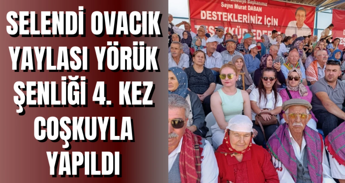 SELENDİ OVACIK YAYLASI YÖRÜK ŞENLİĞİ 4. KEZ COŞKUYLA YAPILDI