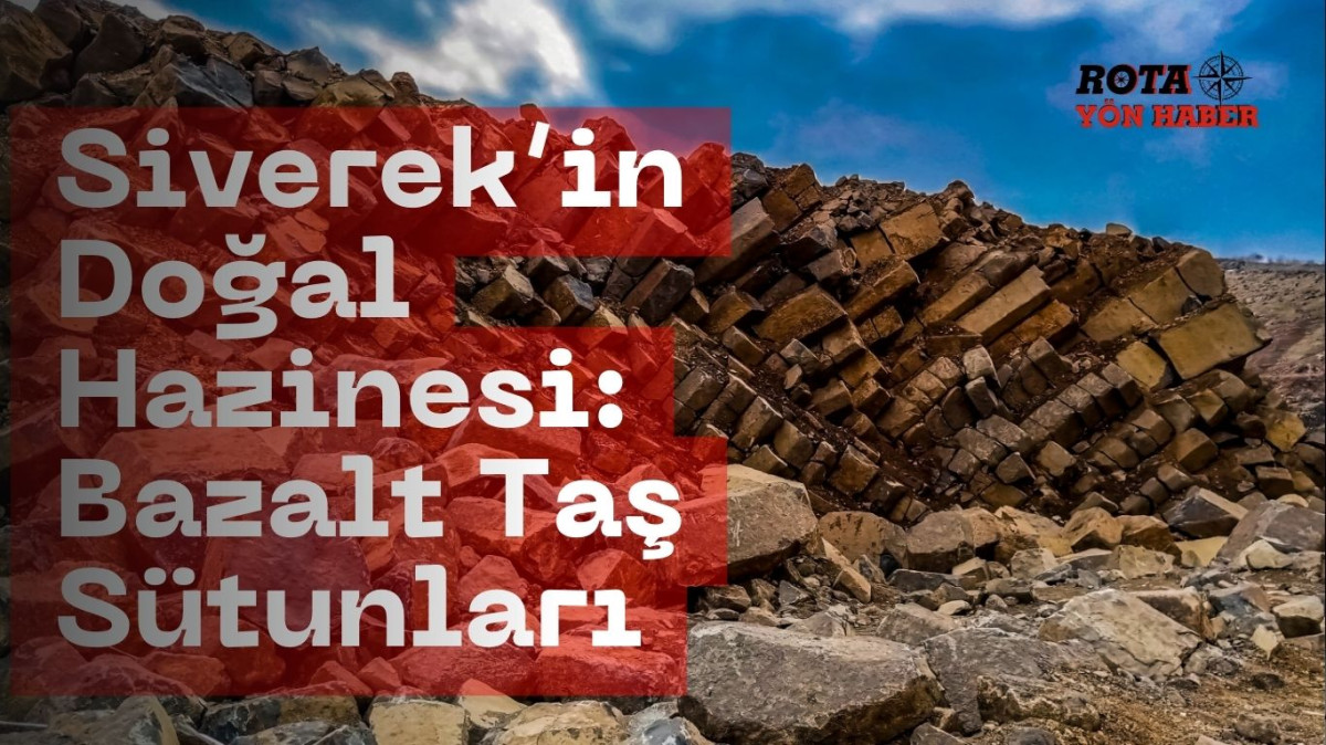 Siverek’in Doğal Hazinesi: Bazalt Taş Sütunları