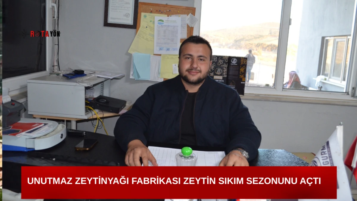 UNUTMAZ ZEYTİNYAĞI FABRİKASI ZEYTİN SIKIM SEZONUNU AÇTI