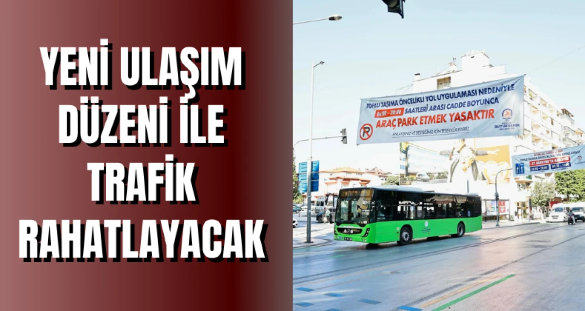 Yeni Ulaşım Düzeni ile Trafik Rahatlayacak